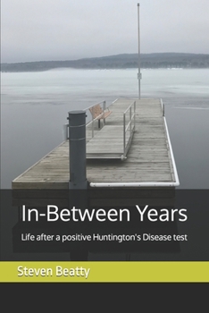 Paperback In-Between Years: Life after a positive Huntington's Disease test Book