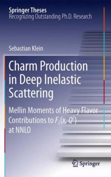 Paperback Charm Production in Deep Inelastic Scattering: Mellin Moments of Heavy Flavor Contributions to F2(x, Q^2) at Nnlo Book