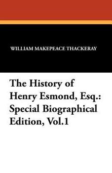 The History of Henry Esmond, Esq., Vol. 1: A Colonel in the Service of Her Majesty Queen Anne (Classic Reprint)