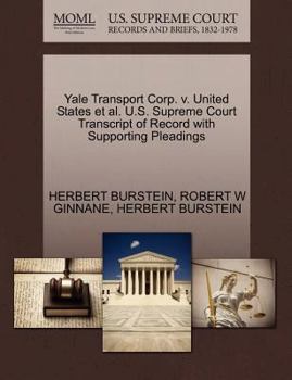 Paperback Yale Transport Corp. V. United States et al. U.S. Supreme Court Transcript of Record with Supporting Pleadings Book