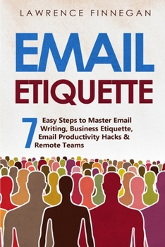 Paperback Email Etiquette: 7 Easy Steps to Master Email Writing, Business Etiquette, Email Productivity Hacks & Remote Teams Book