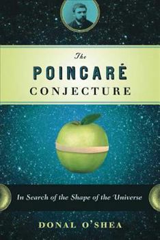 Hardcover The Poincare Conjecture: In Search of the Shape of the Universe Book