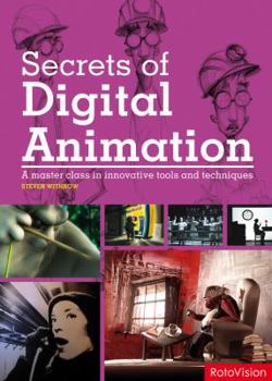 Paperback Secrets of Digital Animation: A Master Class in Innovative Tools and Techniques Book
