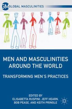 Hardcover Men and Masculinities Around the World: Transforming Men's Practices Book