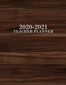 Teacher Planner 2020-2021: Lesson Planner for Academic Year July 2020 - June 2021, 7 Subject Weekly Lesson Planner + Monthly Calendar View, Comes with ... Birthday Page, Wood, Brown, Classy, Modern