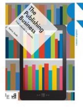 Paperback The Publishing Business: From P-Books to E-Books Book