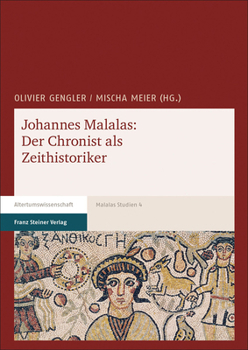 Johannes Malalas: Der Chronist Als Zeithistoriker (Malalas-studien, 4)