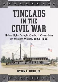 Paperback Tinclads in the Civil War: Union Light-Draught Gunboat Operations on Western Waters, 1862-1865 Book