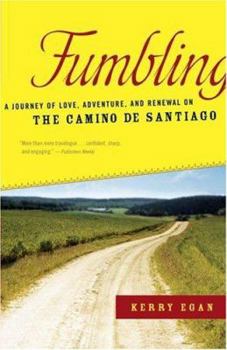 Paperback Fumbling: A Journey of Love, Adventure, and Renewal on the Camino de Santiago Book