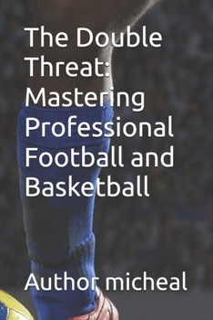 The Double Threat: Mastering Professional Football and Basketball