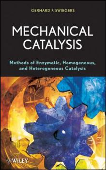 Hardcover Mechanical Catalysis: Methods of Enzymatic, Homogeneous, and Heterogeneous Catalysis Book