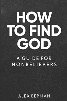 Paperback How to Find God: A Guide for Nonbelievers Book