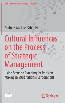 Hardcover Cultural Influences on the Process of Strategic Management: Using Scenario Planning for Decision Making in Multinational Corporations Book