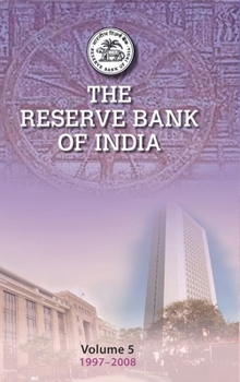 Hardcover The Reserve Bank of India: Volume 5: Volume 5, 1997-2008 Book