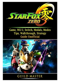 Paperback Star Fox Zero Game, Wii U, Switch, Medals, Modes, Tips, Walkthrough, Strategy, Guide Unofficial Book