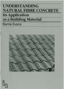 Paperback Understanding Natural Fibre Concrete: Its Application as a Building Material Book
