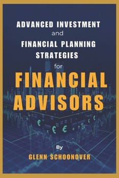 Paperback Advanced Investment and Financial Planning Strategies for Financial Advisors Book