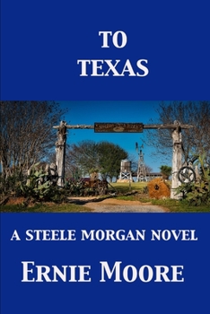 Paperback To Texas: A Steele Morgan novel Book