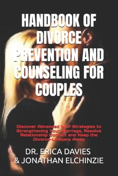 Paperback Handbook of Divorce Prevention and Counseling for Couples: Discover Advanced NLP Strategies to Strengthening Your Marriage, Resolve Relationship Confl Book