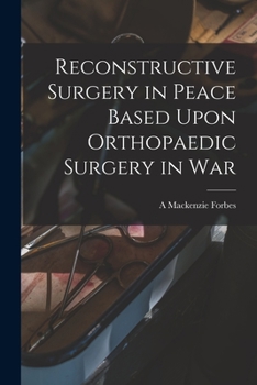 Paperback Reconstructive Surgery in Peace Based Upon Orthopaedic Surgery in War Book