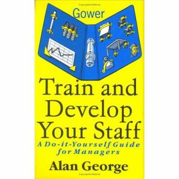 Hardcover Train & Develop Your Staff: A Do-It-Yourself Guide for Managers Book