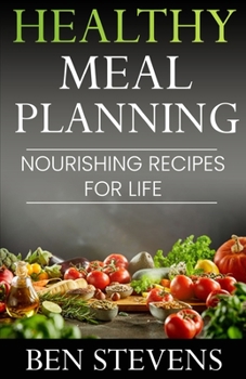 Paperback Healthy Meal Planning: Nourishing Recipes for Life Book