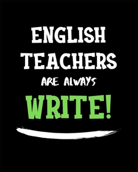 Paperback English Teachers Are Always Write: Teachers Planner Book, Teacher's Lesson Planner, Teacher Appreciation Gifts Book