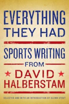 Hardcover Everything They Had: Sports Writing from David Halberstam Book