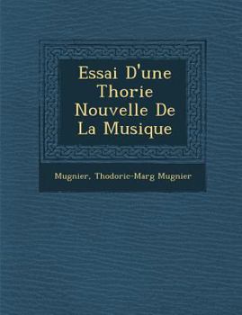 Paperback Essai D'Une Th Orie Nouvelle de La Musique [French] Book