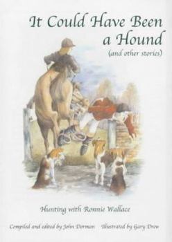 Hardcover "It Could Have Been a Hound" and Other Stories: Hunting with Ronnie Wallace Book