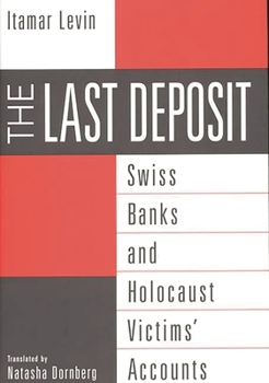 Hardcover The Last Deposit: Swiss Banks and Holocaust Victims' Accounts Book