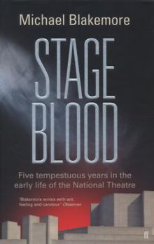 Hardcover Stage Blood: Five tempestuous years in the early life of the National Theatre Book