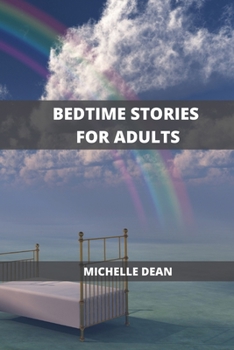 Paperback Bedtime Stories for Adults: Relaxing Short Stories That Help Calm Your Mind and Ensure a Deep Sleep Book