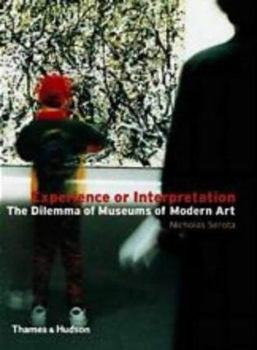 Paperback Experience or Interpretation: The Dilemma of Museums of Modern Art Book