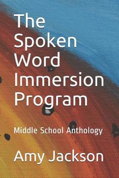 Paperback The Spoken Word Immersion Program: Middle School Anthology Book