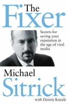 Hardcover The Fixer: Secrets for Saving Your Reputation in the Age of Viral Media Book