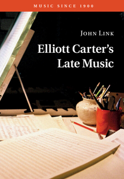 Hardcover Elliott Carter's Late Music Book