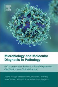 Paperback Microbiology and Molecular Diagnosis in Pathology: A Comprehensive Review for Board Preparation, Certification and Clinical Practice Book