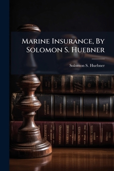 Paperback Marine Insurance, By Solomon S. Huebner Book