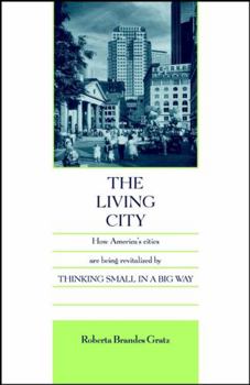 Paperback The Living City: How America's Cities Are Being Revitalized by Thinking Small in a Big Way Book