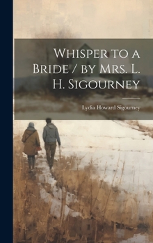 Hardcover Whisper to a Bride / by Mrs. L. H. Sigourney Book