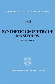 Synthetic Geometry of Manifolds - Book #180 of the Cambridge Tracts in Mathematics