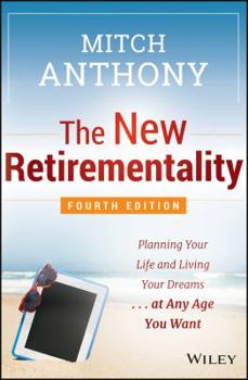 Paperback The New Retirementality: Planning Your Life and Living Your Dreams...at Any Age You Want Book