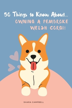 Paperback 50 Things to Know About... Owning a Pembroke Welsh Corgi Book