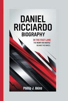 Paperback Daniel Ricciardo Biography: In the Fast Lane: The Heart and Hustle Behind the Wheel Book