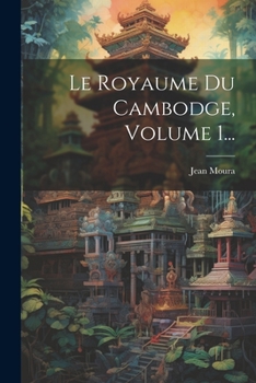 Paperback Le Royaume Du Cambodge, Volume 1... [French] Book