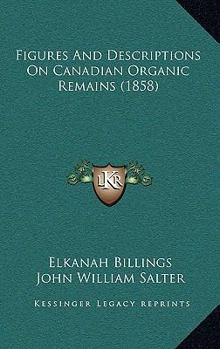 Paperback Figures And Descriptions On Canadian Organic Remains (1858) Book