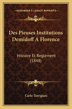 Paperback Des Pieuses Institutions Demidoff A Florence: Histoire Et Reglement (1848) [French] Book