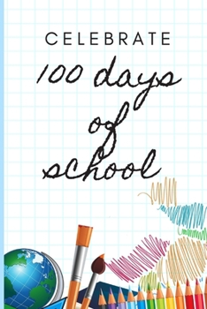 Paperback celebrate 100days of school: happy day 100 of school Book