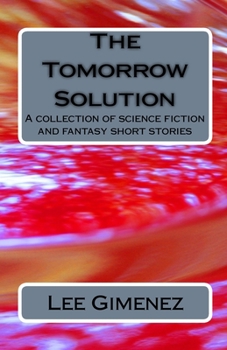 Paperback The Tomorrow Solution: A Collection Of Science Fiction And Fantasy Stories Book